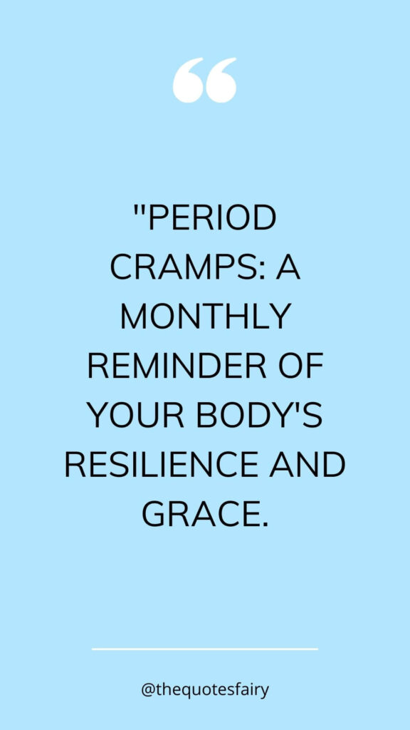 Explore the humorous side of womanhood with our collection of 20 Personal Period Cramps Quotes. From negotiating with my monthly visitor to imagining my cramps as reality show stars, these funny quotes add a personal touch to the shared experience of dealing with period cramps. Discover how laughter becomes the best medicine as we navigate the rollercoaster of emotions, cravings, and unexpected 'advice' from our uterus. 