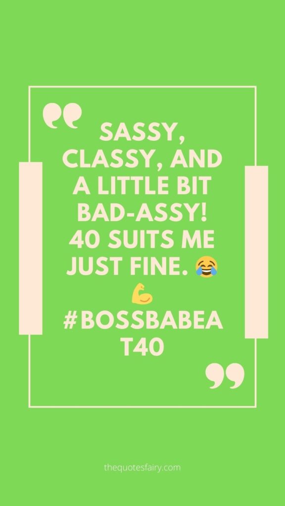 Sassy 40th Birthday Caption