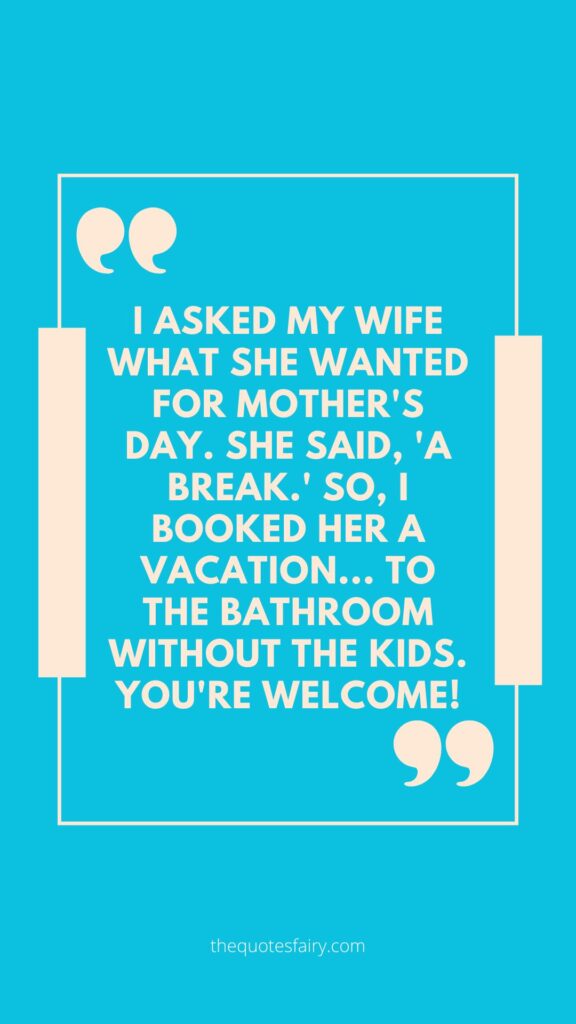 funny Mother's Day Quotes from Husband