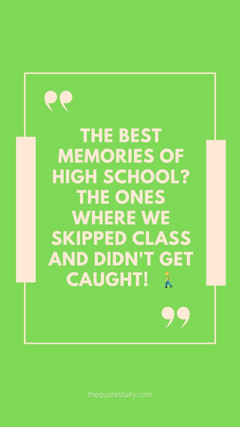 With these high school memories quotes, they will jog your memory and take you back to a simpler time, where bills, drop offs, groceries and adulting was just not our priority. #takemebacktothegoodolddays